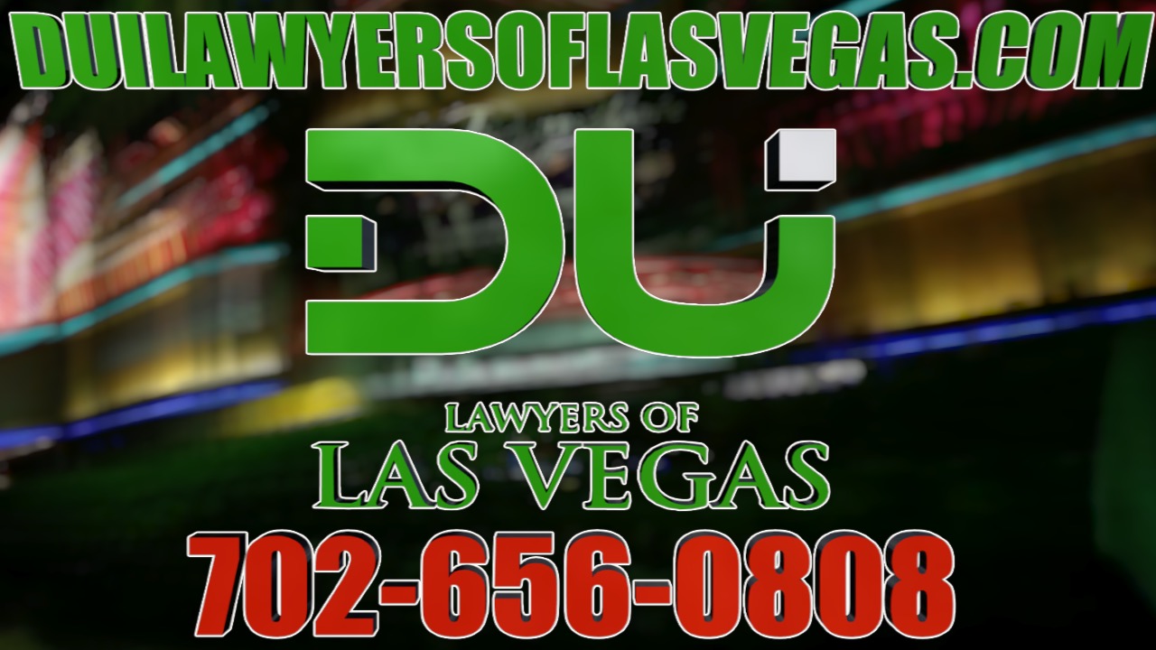 DUI Lawyer Las Vegas DUI Lawyers of Las Vegas Nevada