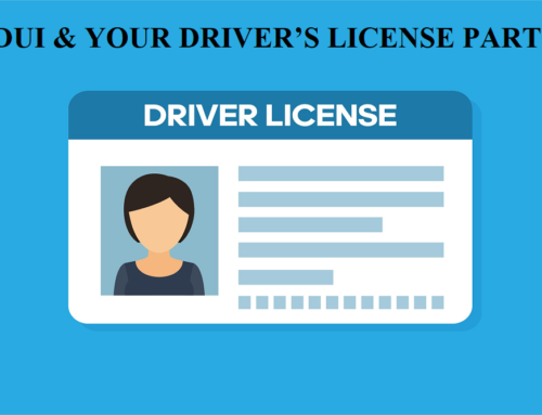 DUI & YOUR DRIVER’S LICENSE PART 1