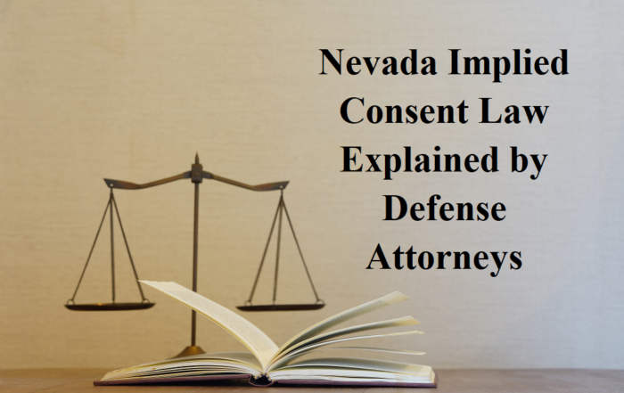 Nevada Implied Consent Law Explained by Defense Attorneys