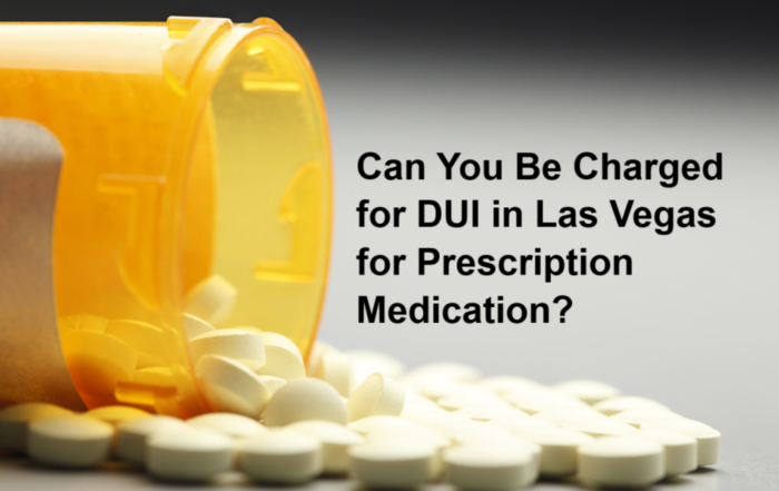 Can You Be Charged for DUI in Las Vegas for Prescription Medication?
