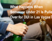 What Happens When Someone Under 21 Is Pulled Over for DUI in Las Vegas?