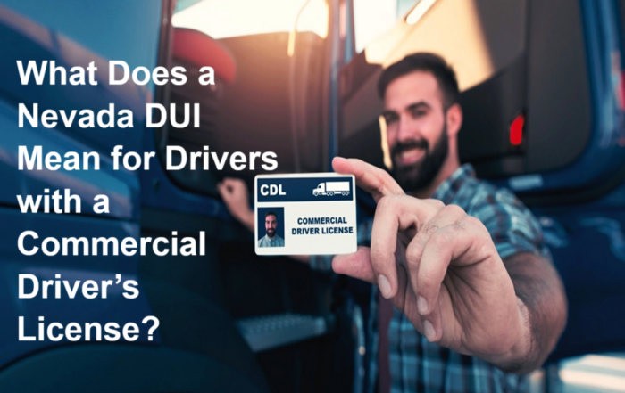 What Does a Nevada DUI Mean for Drivers with a Commercial Driver’s License?