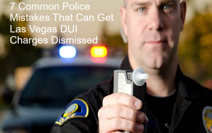 7 Common Police Mistakes That Can Get Las Vegas DUI Charges Dismissed